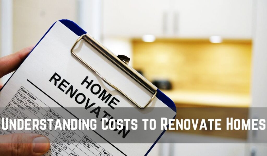 Understanding Costs to Renovate Homes
